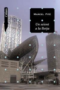 UN SEIENT A LA LLOTJA | 9788448914202 | FITE MARCEL | Llibres Parcir | Librería Parcir | Librería online de Manresa | Comprar libros en catalán y castellano online