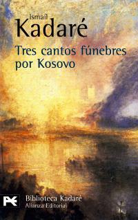 TRES CANTOS FUNEBRES POR KOSOVO | 9788420656809 | KADARE | Llibres Parcir | Llibreria Parcir | Llibreria online de Manresa | Comprar llibres en català i castellà online