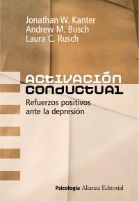 ACTIVACION CONDUCTUAL REFUERZOS POSITIVOS ANTE DEPRESION | 9788420651194 | KANTER JONATHAN W BUSCH ANDREW M | Llibres Parcir | Llibreria Parcir | Llibreria online de Manresa | Comprar llibres en català i castellà online