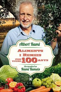 ALIMENTS I REMEIS PER VIURE 100 ANYS | 9788483309476 | RAMI ROMEU, ALBERT | Llibres Parcir | Librería Parcir | Librería online de Manresa | Comprar libros en catalán y castellano online