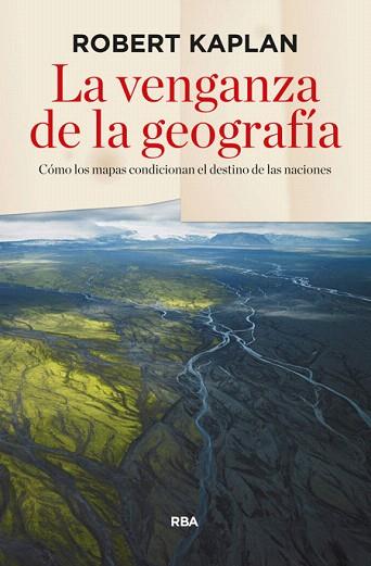 LA VENGANZA DE LA GEOGRAFÍA | 9788490564318 | KAPLAN , ROBERT D. | Llibres Parcir | Librería Parcir | Librería online de Manresa | Comprar libros en catalán y castellano online