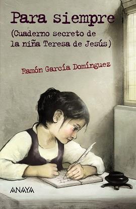 PARA SIEMPRE (CUADERNO SECRETO DE LA NIÑA TERESA DE JESÚS) | 9788467870893 | GARCÍA DOMÍNGUEZ, RAMÓN | Llibres Parcir | Librería Parcir | Librería online de Manresa | Comprar libros en catalán y castellano online