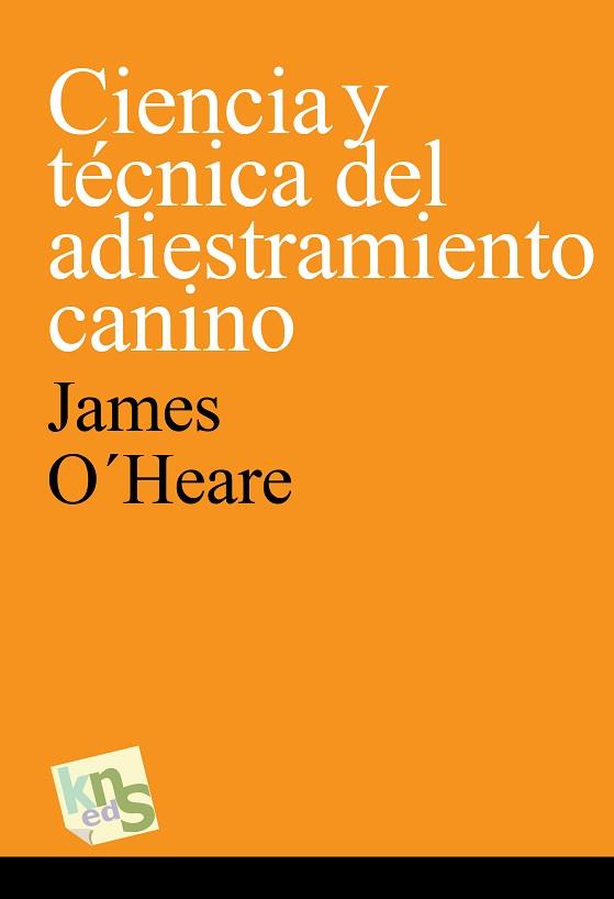 CIENCIA Y TÉCNICA DEL ADIESTRAMIENTO CANINO | 9788494410925 | O¿HEARE, JAMES | Llibres Parcir | Llibreria Parcir | Llibreria online de Manresa | Comprar llibres en català i castellà online
