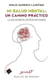 MI SALUD MENTAL UN CAMINO PRACTICO | 9788433023742 | GARRIDO LANDIVAR E | Llibres Parcir | Librería Parcir | Librería online de Manresa | Comprar libros en catalán y castellano online