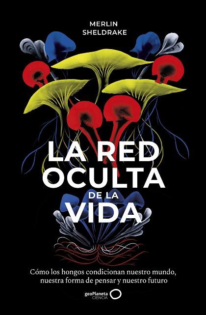 LA RED OCULTA DE LA VIDA | 9788408235316 | SHELDRAKE, MERLIN | Llibres Parcir | Llibreria Parcir | Llibreria online de Manresa | Comprar llibres en català i castellà online