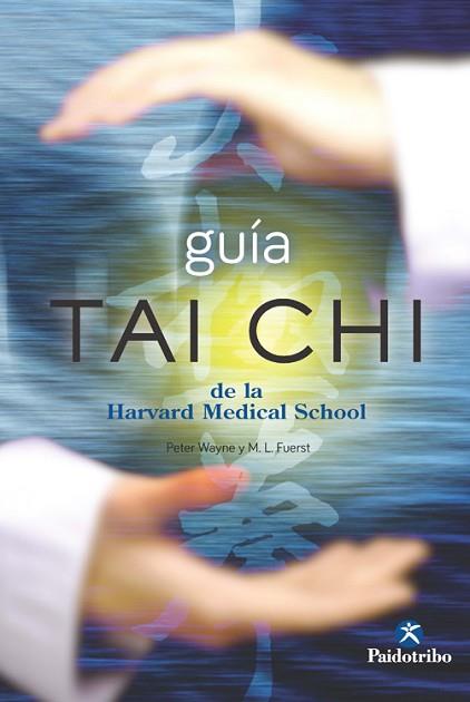 GUÍA DE TAI CHI DE LA HARVARD MEDICAL SCHOOL | 9788499105406 | FUERST, MARK L./WAYNE, PETER | Llibres Parcir | Librería Parcir | Librería online de Manresa | Comprar libros en catalán y castellano online