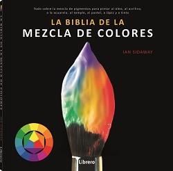 BIBLIA DE LA MEZCLA DE COLORES | 9789463594462 | SIDAWAY, IAN | Llibres Parcir | Librería Parcir | Librería online de Manresa | Comprar libros en catalán y castellano online