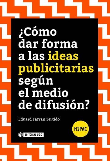 ¿CÓMO DAR FORMA A LAS IDEAS PUBLICITARIAS SEGÚN EL MEDIO DE DIFUSIÓN?  | 9788491165347 | FARRAN TEIXIDÓ, EDUARD | Llibres Parcir | Librería Parcir | Librería online de Manresa | Comprar libros en catalán y castellano online
