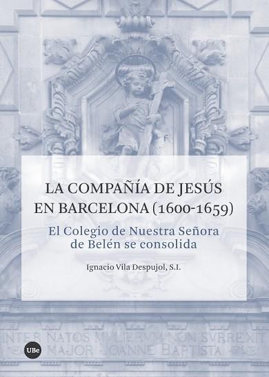 LA COMPAÑÍA DE JESÚS EN BARCELONA (1600-1659) | 9788491681380 | VILA DESPUJOL, S.I., IGNACIO | Llibres Parcir | Llibreria Parcir | Llibreria online de Manresa | Comprar llibres en català i castellà online