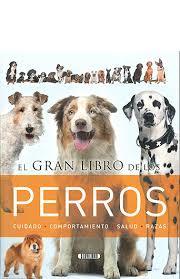 EL GRAN LIBRO DE LOS PERROS. CUIDADO/COMPORT./SALUD/RAZAS | 9788490050859 | CREABOOKS PACKAGERS | Llibres Parcir | Librería Parcir | Librería online de Manresa | Comprar libros en catalán y castellano online