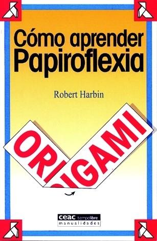 COMO APRENDER PAPIROFLEXIA ORIGAMI | 9788432911965 | HARBIN | Llibres Parcir | Llibreria Parcir | Llibreria online de Manresa | Comprar llibres en català i castellà online