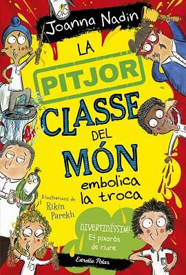 LA PITJOR CLASSE DEL MÓN EMBOLICA LA TROCA | 9788413894645 | NADIN, JOANNA | Llibres Parcir | Librería Parcir | Librería online de Manresa | Comprar libros en catalán y castellano online