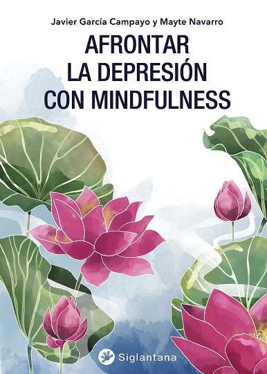 AFRONTAR LA DEPRESIÓN CON MINDFULNESS | 9788494822377 | GARCÍA CAMPAYO, JAVIER/NAVARRO, MAYTE | Llibres Parcir | Llibreria Parcir | Llibreria online de Manresa | Comprar llibres en català i castellà online