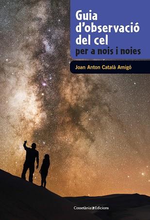 GUIA D'OBSERVACIÓ DEL CEL PER A NOIS I NOIES | 9788490348130 | CATALÀ AMIGÓ, JOAN ANTON | Llibres Parcir | Llibreria Parcir | Llibreria online de Manresa | Comprar llibres en català i castellà online