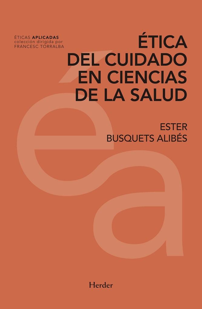 ÉTICA DEL CUIDADO EN CIENCIAS DE LA SALUD | 9788425439773 | BUSQUETS ALIBÉS, ESTER | Llibres Parcir | Llibreria Parcir | Llibreria online de Manresa | Comprar llibres en català i castellà online