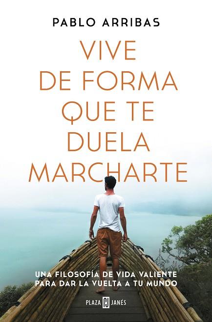 VIVE DE FORMA QUE TE DUELA MARCHARTE | 9788401027185 | ARRIBAS, PABLO | Llibres Parcir | Llibreria Parcir | Llibreria online de Manresa | Comprar llibres en català i castellà online