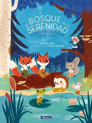 EL BOSQUE DE LA SERENIDAD | 9788448854331 | ISERN, SUSANNA / MONTOYA, MANU | Llibres Parcir | Librería Parcir | Librería online de Manresa | Comprar libros en catalán y castellano online