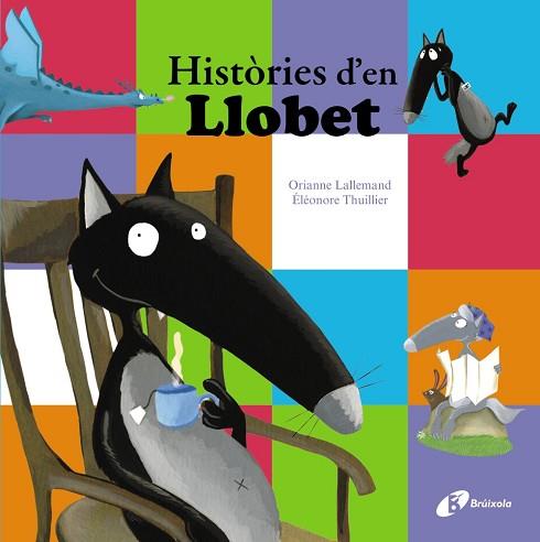 HISTÒRIES D ' EN LLOBET | 9788499067476 | LALLEMAND, ORIANNE | Llibres Parcir | Librería Parcir | Librería online de Manresa | Comprar libros en catalán y castellano online