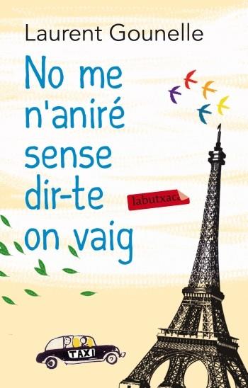 No me n'aniré sense dir-te on vaig | 9788499305653 | Laurent Gounelle | Llibres Parcir | Llibreria Parcir | Llibreria online de Manresa | Comprar llibres en català i castellà online