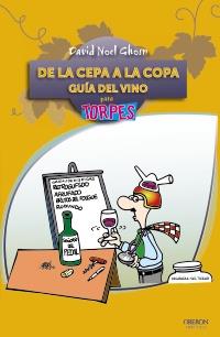 De la cepa a la copa. Guía del Vino | 9788441531079 | Ghosn Santana, David Noel | Llibres Parcir | Librería Parcir | Librería online de Manresa | Comprar libros en catalán y castellano online