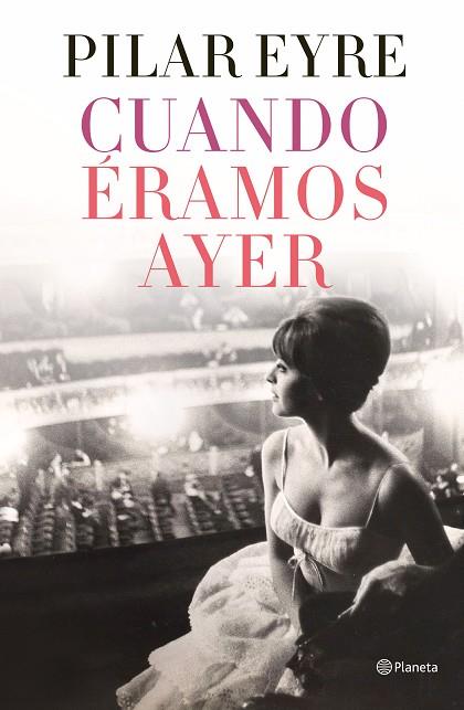 CUANDO ÉRAMOS AYER | 9788408254737 | EYRE, PILAR | Llibres Parcir | Llibreria Parcir | Llibreria online de Manresa | Comprar llibres en català i castellà online
