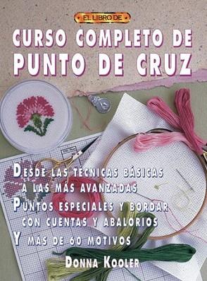 CURSO COMPLETO DE PUNTO DE CRUZ | 9788495873927 | KOOLER | Llibres Parcir | Librería Parcir | Librería online de Manresa | Comprar libros en catalán y castellano online