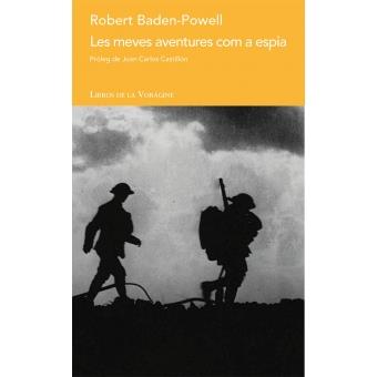 LES MEVES AVENTURES COM A ESPIA | 9788494062988 | BADEN-POWELL, ROBERT | Llibres Parcir | Librería Parcir | Librería online de Manresa | Comprar libros en catalán y castellano online