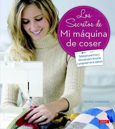 LOS SECRETOS DE MI MÁQUINA DE COSER | 9788498744132 | VASBINDER, NICOLE | Llibres Parcir | Librería Parcir | Librería online de Manresa | Comprar libros en catalán y castellano online