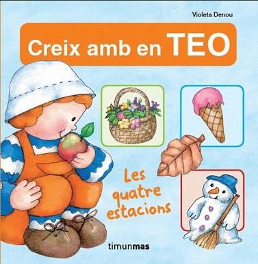 Creix amb en Teo. Les quatre estacions | 9788499329819 | Violeta Denou | Llibres Parcir | Llibreria Parcir | Llibreria online de Manresa | Comprar llibres en català i castellà online