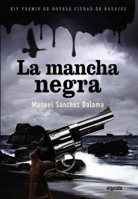 LA MANCHA NEGRA XIV PREMIO CIUDAD DE BADAJOZ | 9788498775679 | MANUEL SANCHEZ DALAMA | Llibres Parcir | Librería Parcir | Librería online de Manresa | Comprar libros en catalán y castellano online