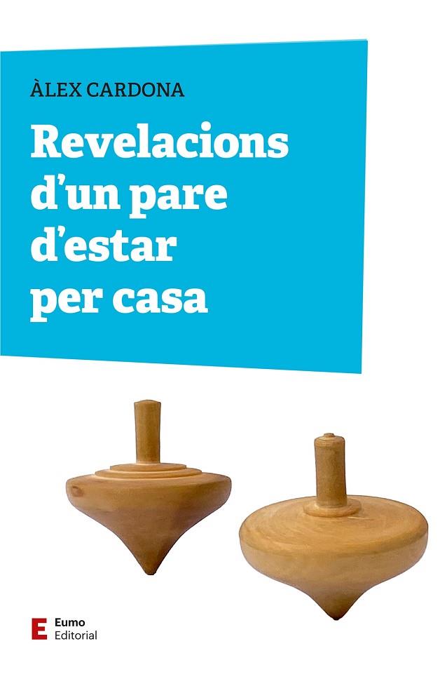 REVELACIONS D'UN PARE D'ESTAR PER CASA | 9788497668309 | CARDONA MASDEU, ÀLEX | Llibres Parcir | Librería Parcir | Librería online de Manresa | Comprar libros en catalán y castellano online