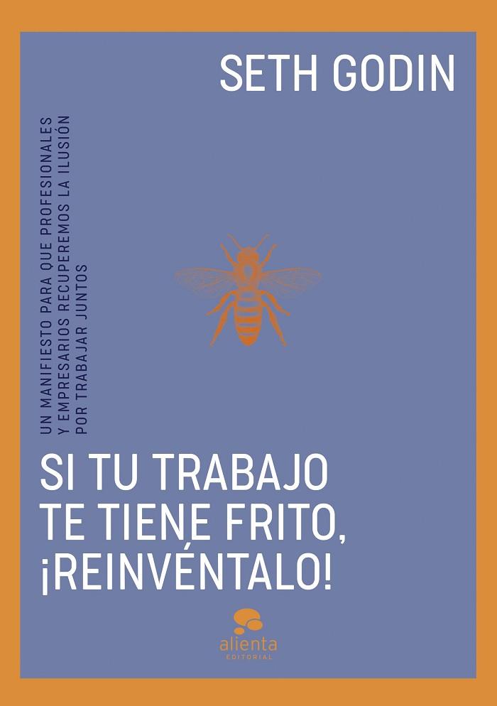 SI TU TRABAJO TE TIENE FRITO, ¡REINVÉNTALO! | 9788413443096 | GODIN, SETH | Llibres Parcir | Librería Parcir | Librería online de Manresa | Comprar libros en catalán y castellano online