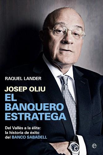JOSEP OLIU, EL BANQUERO ESTRATEGA | 9788490602058 | LANDER, RAQUEL | Llibres Parcir | Llibreria Parcir | Llibreria online de Manresa | Comprar llibres en català i castellà online