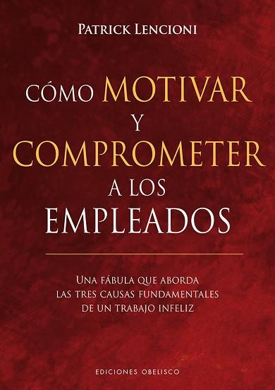 CÓMO MOTIVAR Y COMPROMETER A LOS EMPLEADOS | 9788491113256 | LENCIONI, PATRICK | Llibres Parcir | Llibreria Parcir | Llibreria online de Manresa | Comprar llibres en català i castellà online