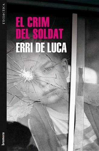 EL CRIM DEL SOLDAT | 9788490260968 | DE LUCA, ERRI | Llibres Parcir | Librería Parcir | Librería online de Manresa | Comprar libros en catalán y castellano online