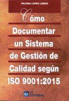 COMO DOCUMENTAR UN SIS.GESTION CALIDAD ISO 9001:2015 | 9788415781639 | LOPEZ LEMOS,PALOMA | Llibres Parcir | Llibreria Parcir | Llibreria online de Manresa | Comprar llibres en català i castellà online