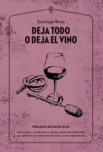 DEJA TODO O DEJA EL VINO | 9788412555219 | RIVAS, SANTIAGO | Llibres Parcir | Librería Parcir | Librería online de Manresa | Comprar libros en catalán y castellano online