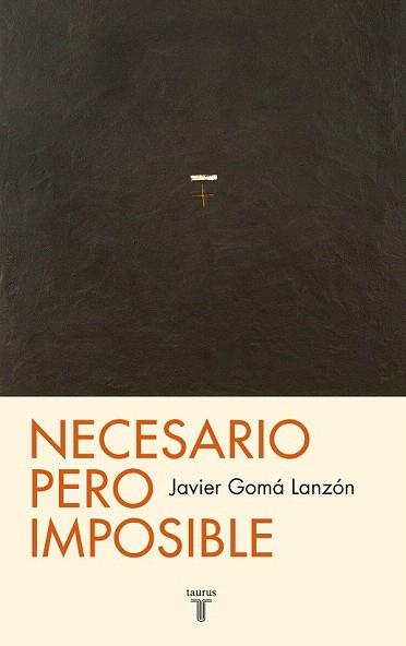 NECESARIO PERO IMPOSIBLE | 9788430602100 | GOMÁ LANZÓN, JAVIER | Llibres Parcir | Llibreria Parcir | Llibreria online de Manresa | Comprar llibres en català i castellà online