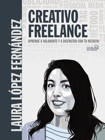 CREATIVO FREELANCE. APRENDE A VALORARTE Y A DISFRUTAR CON TU NEGOCIO | 9788441542228 | LÓPEZ FERNÁNDEZ, LAURA | Llibres Parcir | Librería Parcir | Librería online de Manresa | Comprar libros en catalán y castellano online