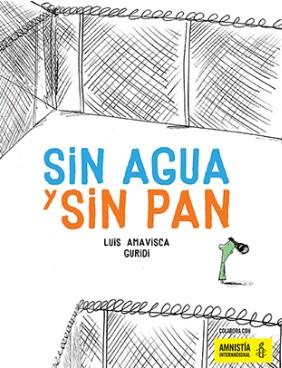 SIN AGUA Y SIN PAN | 9788494597121 | LUIS AMAVISCA | Llibres Parcir | Librería Parcir | Librería online de Manresa | Comprar libros en catalán y castellano online