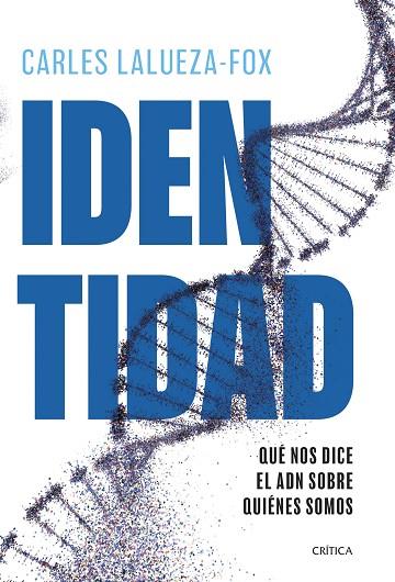 IDENTIDAD | 9788491999010 | LALUEZA-FOX, CARLES | Llibres Parcir | Llibreria Parcir | Llibreria online de Manresa | Comprar llibres en català i castellà online