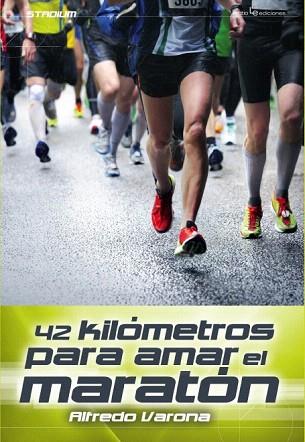 42 KILÓMETROS PARA AMAR EL MARATÓN | 9788416012091 | VARONA, ALFREDO | Llibres Parcir | Librería Parcir | Librería online de Manresa | Comprar libros en catalán y castellano online