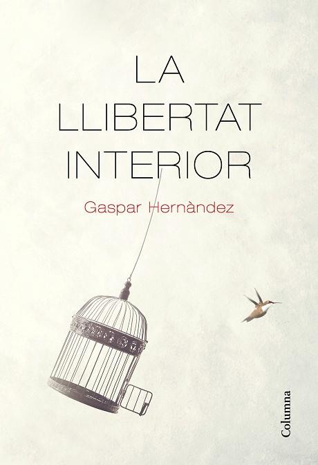 LA LLIBERTAT INTERIOR | 9788466426237 | HERNÀNDEZ, GASPAR | Llibres Parcir | Llibreria Parcir | Llibreria online de Manresa | Comprar llibres en català i castellà online