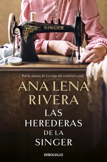 LAS HEREDERAS DE LA SINGER | 9788466363747 | RIVERA, ANA LENA | Llibres Parcir | Llibreria Parcir | Llibreria online de Manresa | Comprar llibres en català i castellà online