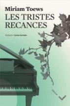 LES TRISTES RECANCES | 9788494677526 | TOEWS, MIRIAM | Llibres Parcir | Librería Parcir | Librería online de Manresa | Comprar libros en catalán y castellano online
