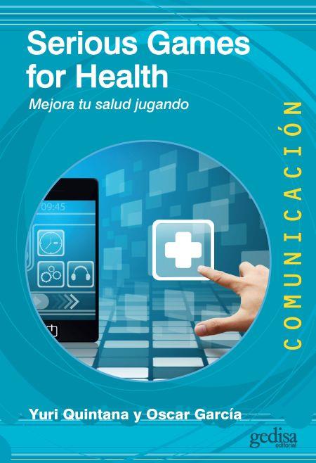 SERIOUS GAMES FOR HEALTH | 9788416572878 | QUINTANA, YURI/GARCÍA, OSCAR | Llibres Parcir | Librería Parcir | Librería online de Manresa | Comprar libros en catalán y castellano online
