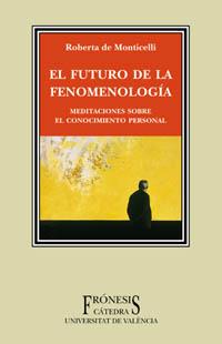EL FUTURO DE LA FENOMENOLOGIA | 9788437619453 | MONTICELLI | Llibres Parcir | Librería Parcir | Librería online de Manresa | Comprar libros en catalán y castellano online