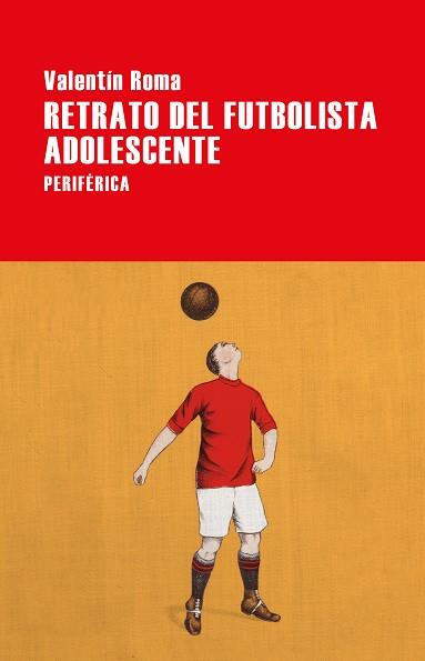 RETRATO DEL FUTBOLISTA ADOLESCENTE | 9788416291809 | ROMA, VALENTÍN | Llibres Parcir | Llibreria Parcir | Llibreria online de Manresa | Comprar llibres en català i castellà online