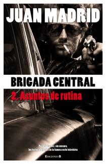 ASUNTOS DE RUTINA BRIGADA CENTRAL 2 | 9788466645195 | JUAN MADRID | Llibres Parcir | Librería Parcir | Librería online de Manresa | Comprar libros en catalán y castellano online