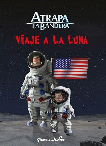 ATRAPA LA BANDERA. VIAJE A LA LUNA | 9788408145554 | MEDIASET ESPAÑA COMUNICACIÓN | Llibres Parcir | Llibreria Parcir | Llibreria online de Manresa | Comprar llibres en català i castellà online
